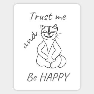 Trust me and be HAPPY CAT Magnet